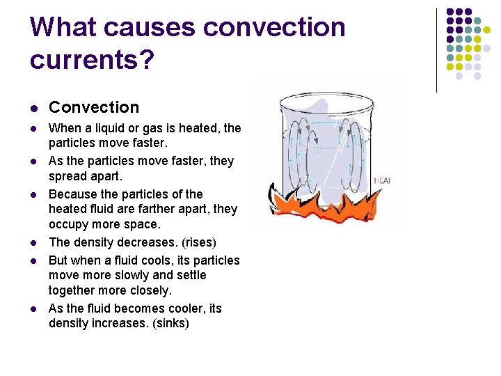 What causes convection currents? l Convection l When a liquid or gas is heated,