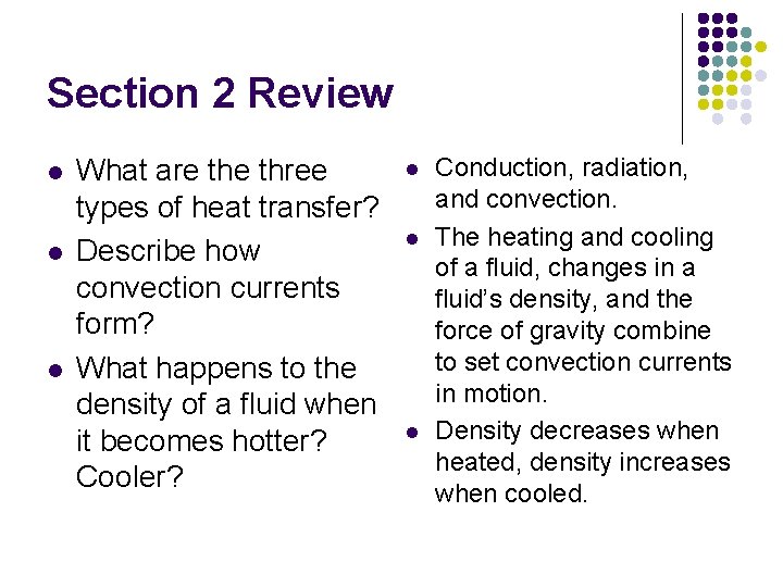 Section 2 Review l l l What are three types of heat transfer? Describe