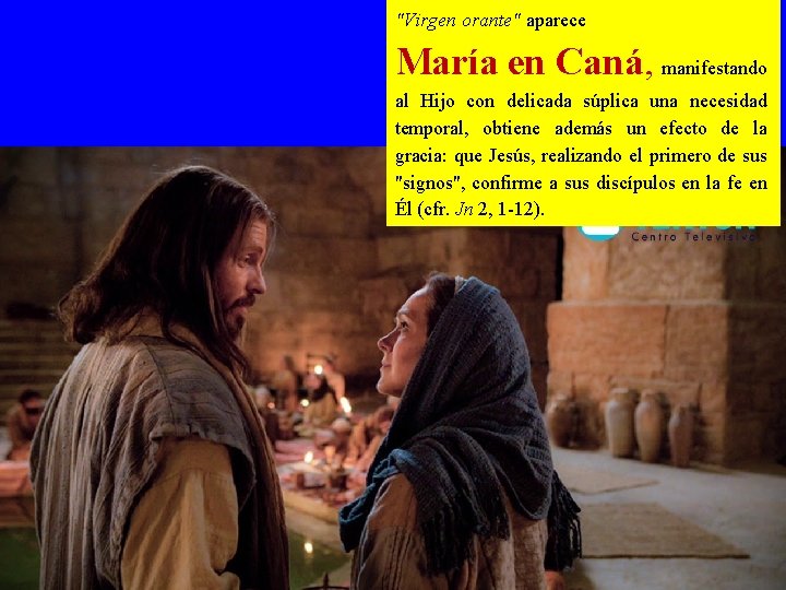 "Virgen orante" aparece María en Caná, manifestando al Hijo con delicada súplica una necesidad