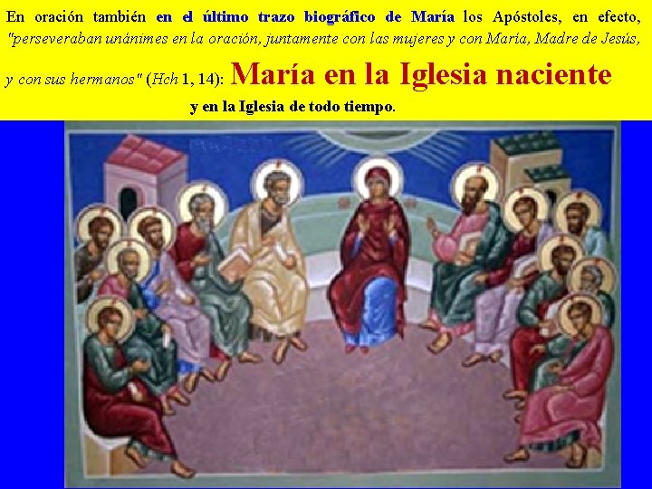 En oración también en el último trazo biográfico de María los Apóstoles, en efecto,