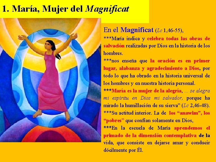 1. María, Mujer del Magnificat En el Magnificat (Lc 1, 46 -55), ***María indica