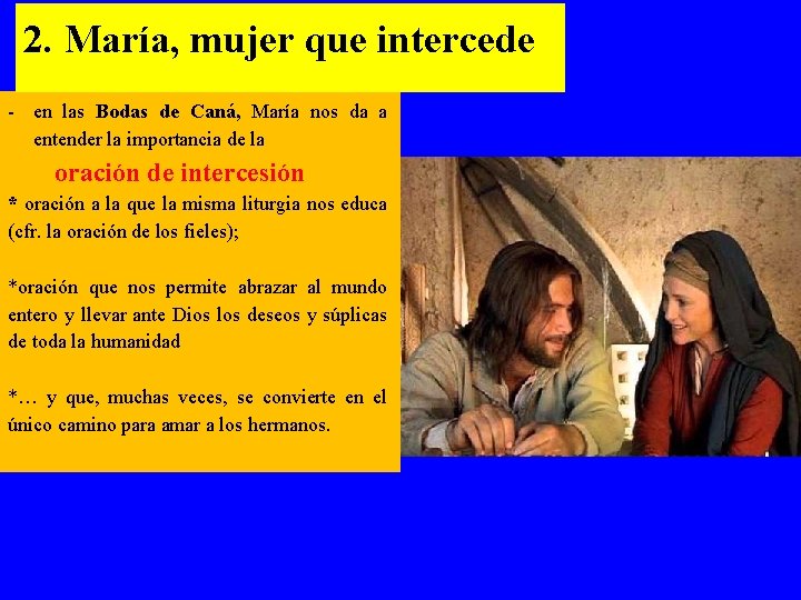 2. María, mujer que intercede - en las Bodas de Caná, María nos da