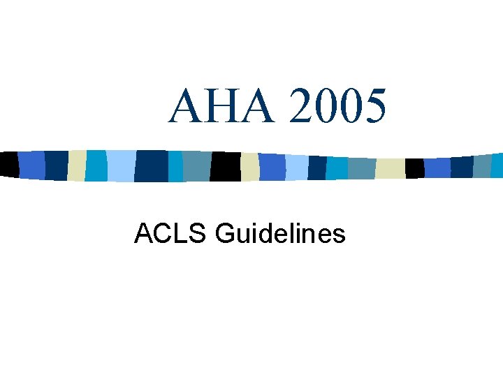 AHA 2005 ACLS Guidelines 