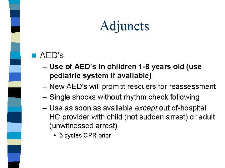 Adjuncts n AED’s – Use of AED’s in children 1 -8 years old (use