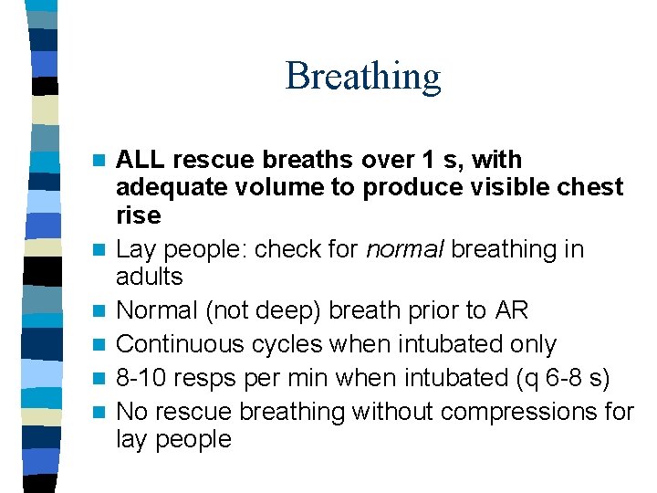 Breathing n n n ALL rescue breaths over 1 s, with adequate volume to