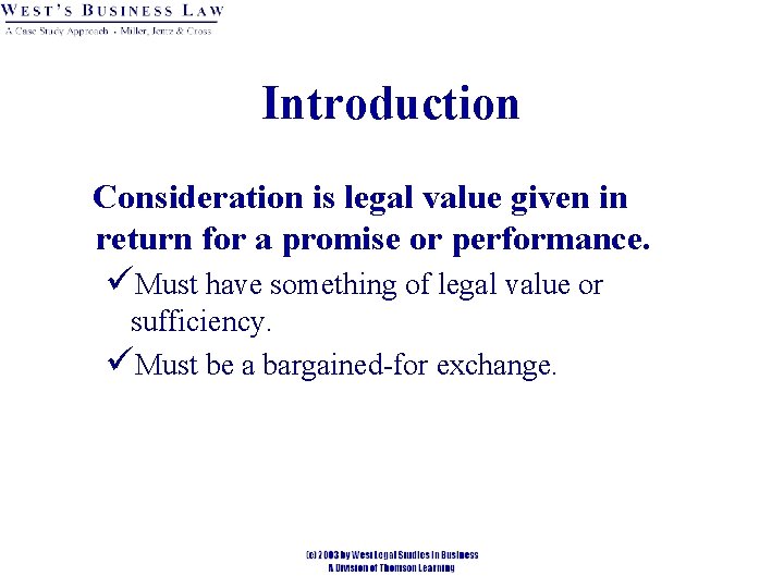 Introduction Consideration is legal value given in return for a promise or performance. üMust