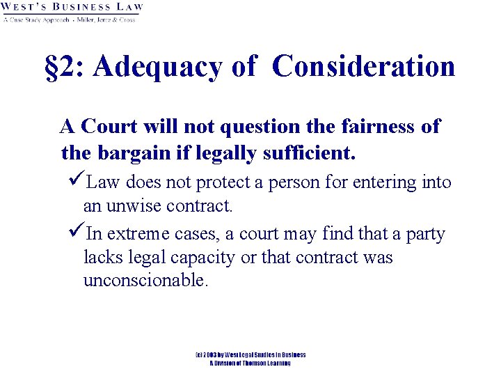 § 2: Adequacy of Consideration A Court will not question the fairness of the