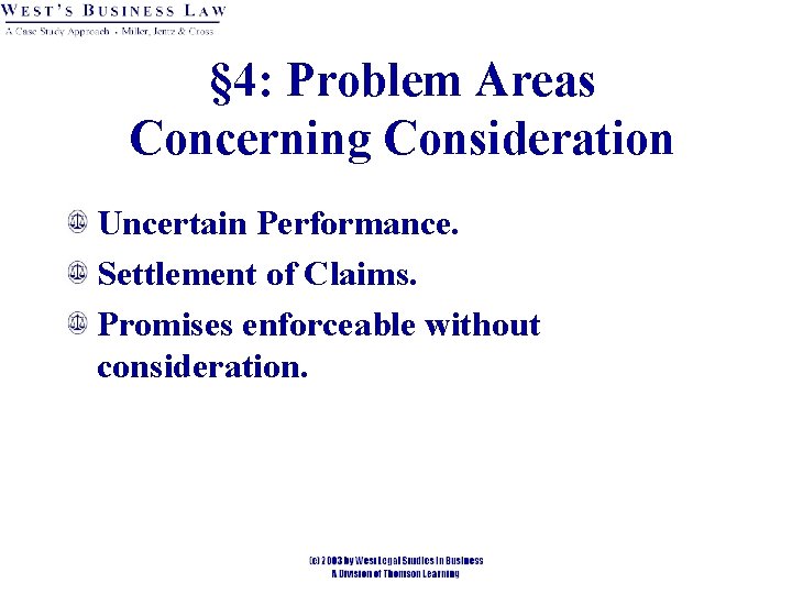 § 4: Problem Areas Concerning Consideration Uncertain Performance. Settlement of Claims. Promises enforceable without