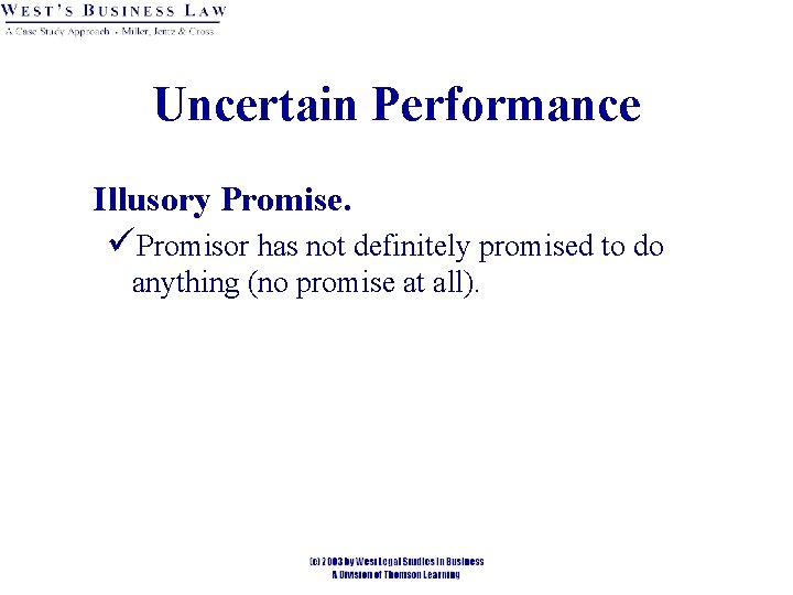 Uncertain Performance Illusory Promise. üPromisor has not definitely promised to do anything (no promise