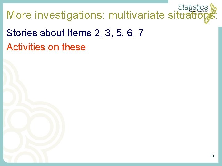 More investigations: multivariate situations: Stories about Items 2, 3, 5, 6, 7 Activities on More investigations: multivariate situations: Stories about Items 2, 3, 5, 6, 7 Activities on