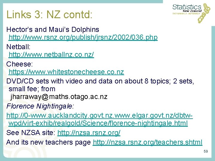 Links 3: NZ contd: Hector’s and Maui’s Dolphins http: //www. rsnz. org/publish/jrsnz/2002/036. php Netball: Links 3: NZ contd: Hector’s and Maui’s Dolphins http: //www. rsnz. org/publish/jrsnz/2002/036. php Netball: