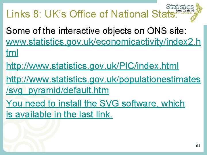Links 8: UK’s Office of National Stats: Some of the interactive objects on ONS Links 8: UK’s Office of National Stats: Some of the interactive objects on ONS