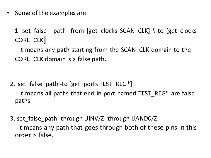  • Some of the examples are 1. set_false__path -from [get_clocks SCAN_CLK]  to