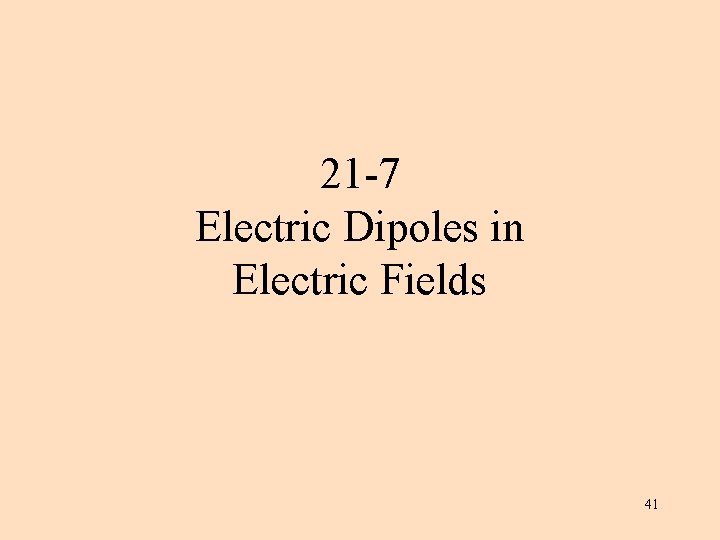 21 -7 Electric Dipoles in Electric Fields 41 