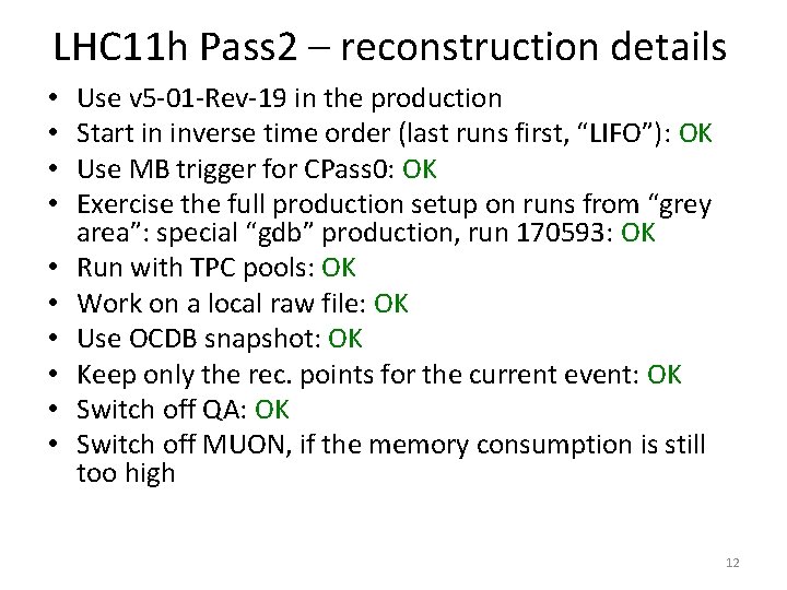 LHC 11 h Pass 2 – reconstruction details • • • Use v 5
