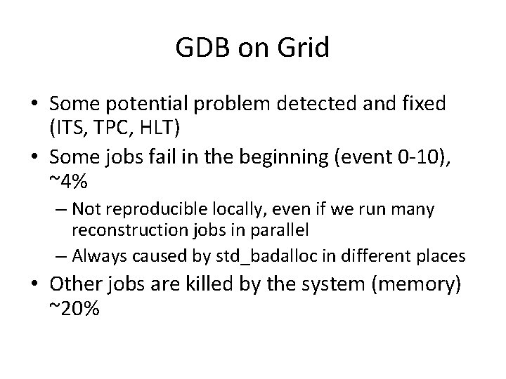 GDB on Grid • Some potential problem detected and fixed (ITS, TPC, HLT) •