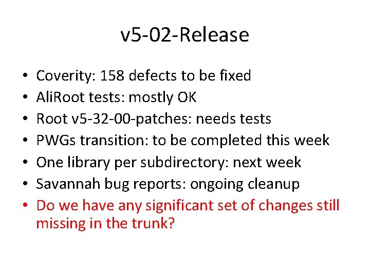 v 5 -02 -Release • • Coverity: 158 defects to be fixed Ali. Root