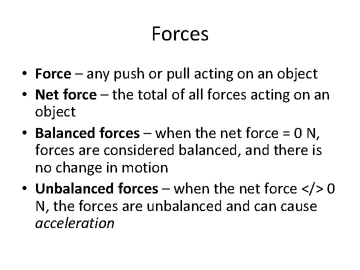 Forces • Force – any push or pull acting on an object • Net