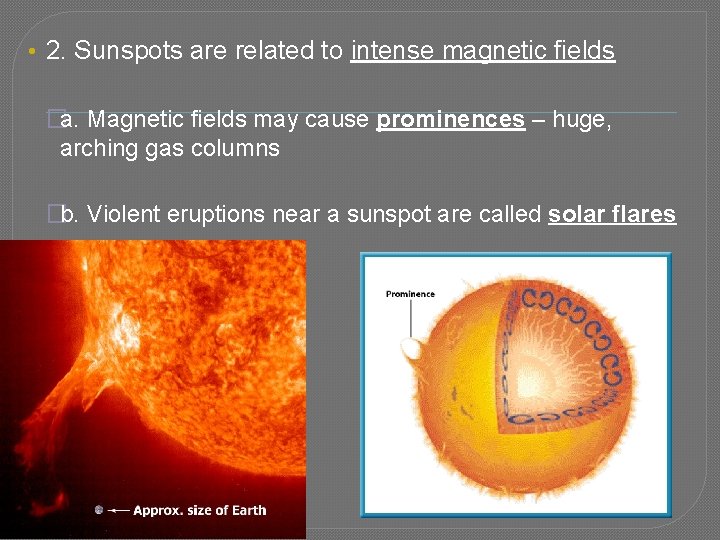  • 2. Sunspots are related to intense magnetic fields �a. Magnetic fields may