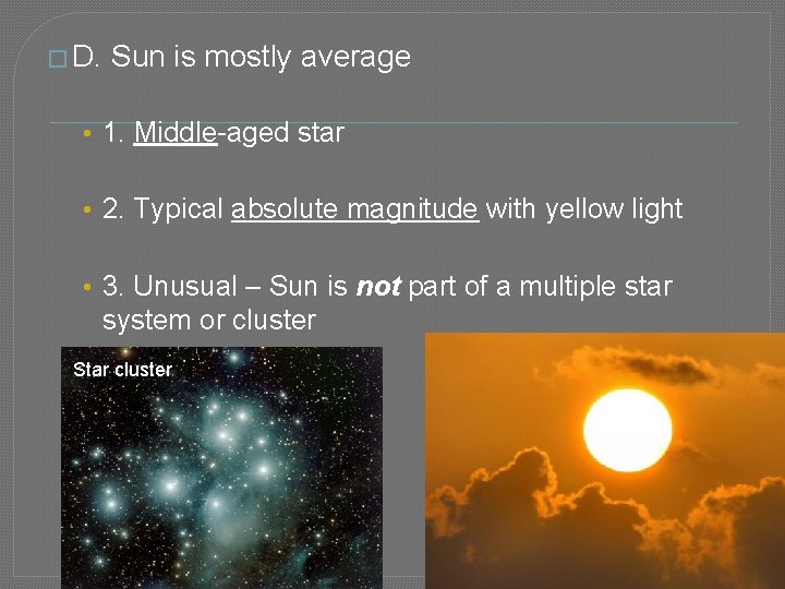 � D. Sun is mostly average • 1. Middle-aged star • 2. Typical absolute