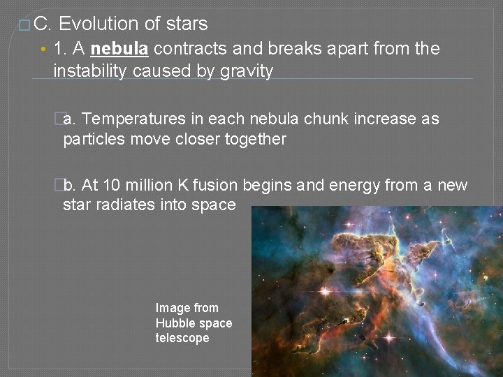 � C. Evolution of stars • 1. A nebula contracts and breaks apart from