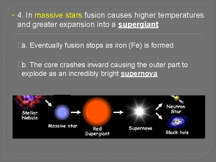  • 4. In massive stars fusion causes higher temperatures and greater expansion into