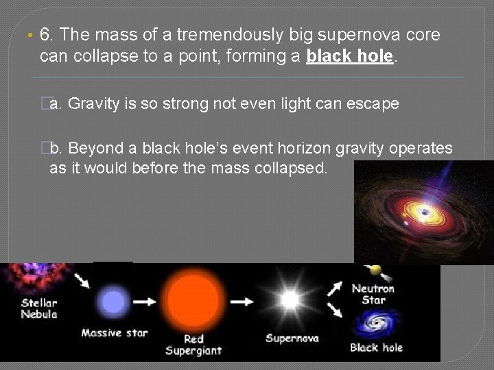  • 6. The mass of a tremendously big supernova core can collapse to