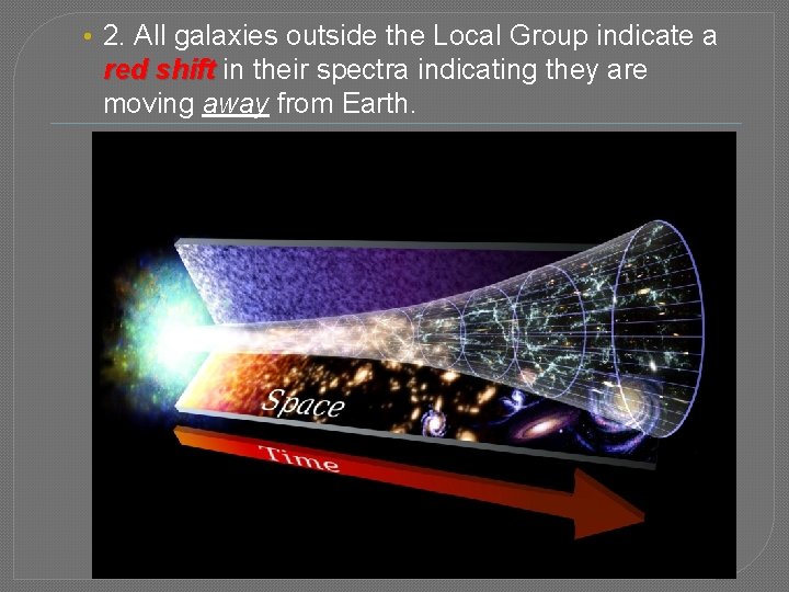  • 2. All galaxies outside the Local Group indicate a red shift in