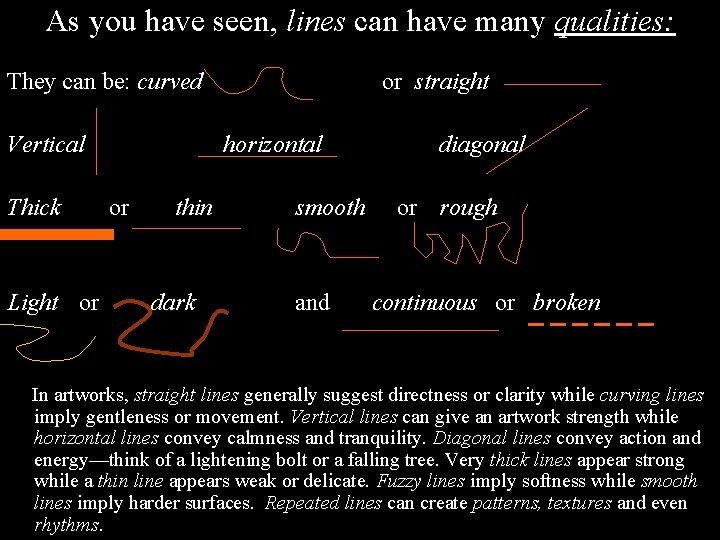 As you have seen, lines can have many qualities: They can be: curved Vertical