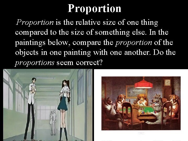 Proportion is the relative size of one thing compared to the size of something