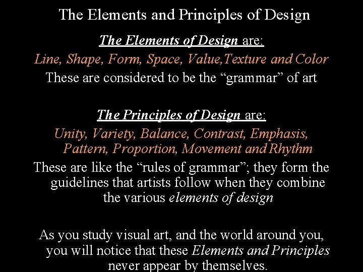 The Elements and Principles of Design The Elements of Design are: Line, Shape, Form,