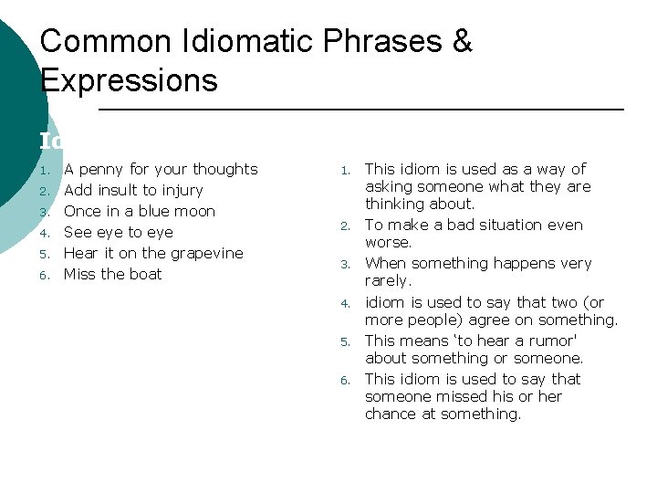 Common Idiomatic Phrases & Expressions Idiom 1. 2. 3. 4. 5. 6. A penny