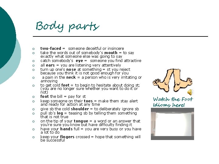 Body parts ¡ ¡ ¡ ¡ two-faced = someone deceitful or insincere take the