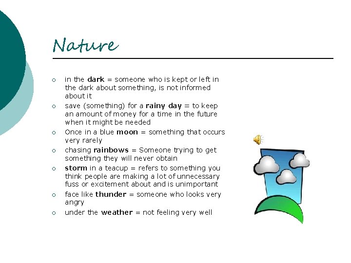 Nature ¡ ¡ ¡ ¡ in the dark = someone who is kept or