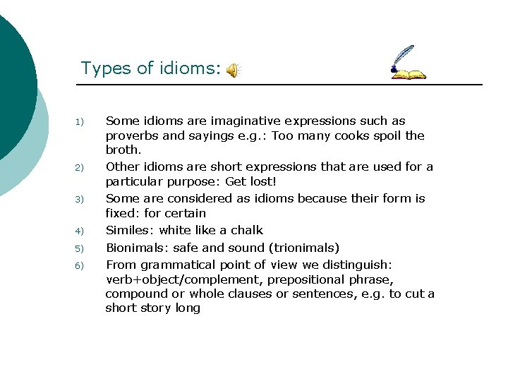 Types of idioms: 1) 2) 3) 4) 5) 6) Some idioms are imaginative expressions