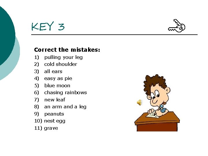 KEY 3 Correct the mistakes: 1) 2) 3) 4) 5) 6) 7) 8) 9)