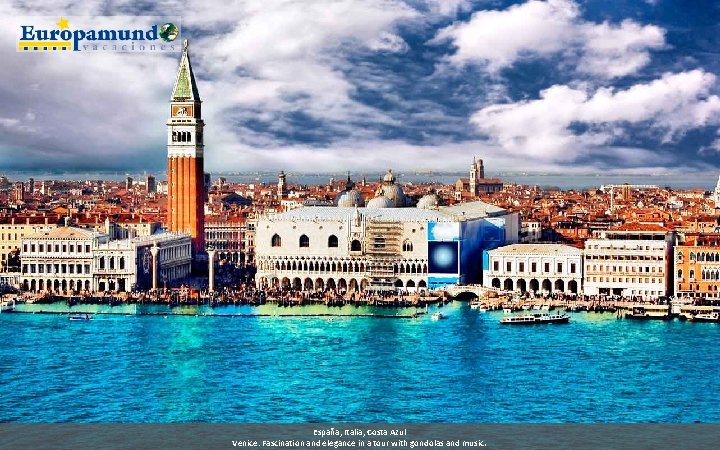 España, Italia, Costa Azul Venice: Fascination and elegance in a tour with gondolas and