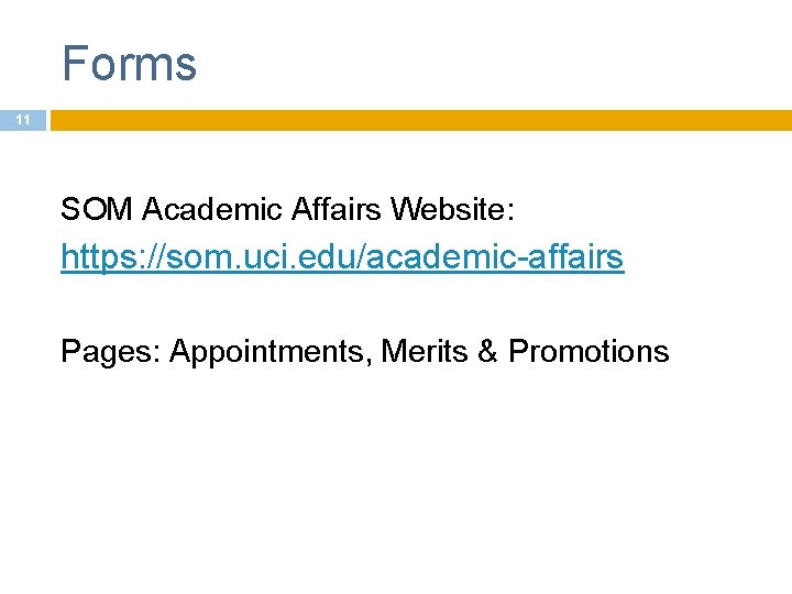 Forms 11 SOM Academic Affairs Website: https: //som. uci. edu/academic-affairs Pages: Appointments, Merits &