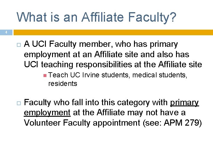 What is an Affiliate Faculty? 4 A UCI Faculty member, who has primary employment