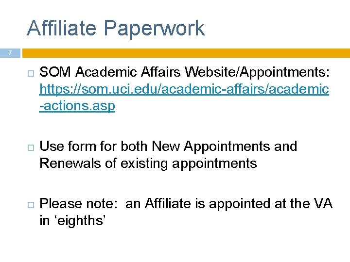 Affiliate Paperwork 7 SOM Academic Affairs Website/Appointments: https: //som. uci. edu/academic-affairs/academic -actions. asp Use
