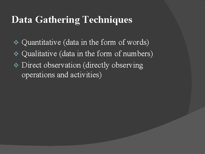 Data Gathering Techniques Quantitative (data in the form of words) v Qualitative (data in