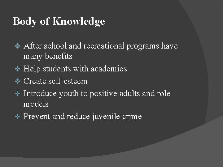 Body of Knowledge v v v After school and recreational programs have many benefits