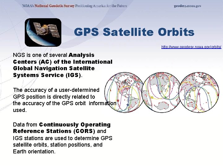 GPS Satellite Orbits http: //www. geodesy. noaa. gov/orbits/ NGS is one of several Analysis