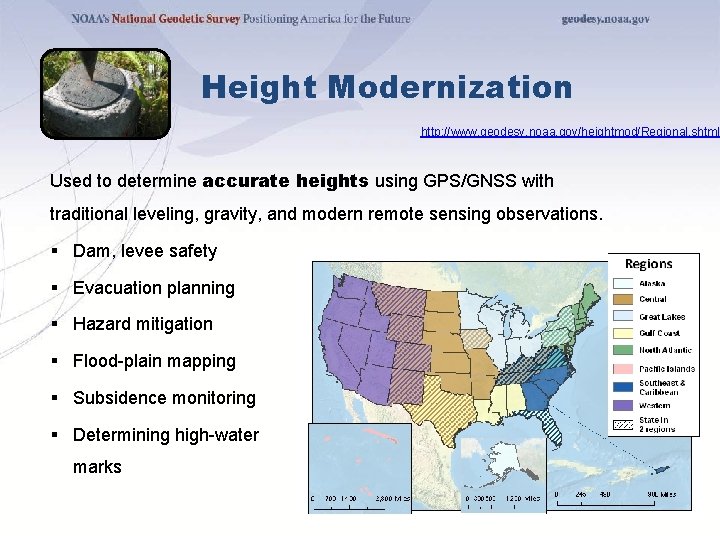 Height Modernization http: //www. geodesy. noaa. gov/heightmod/Regional. shtml Used to determine accurate heights using