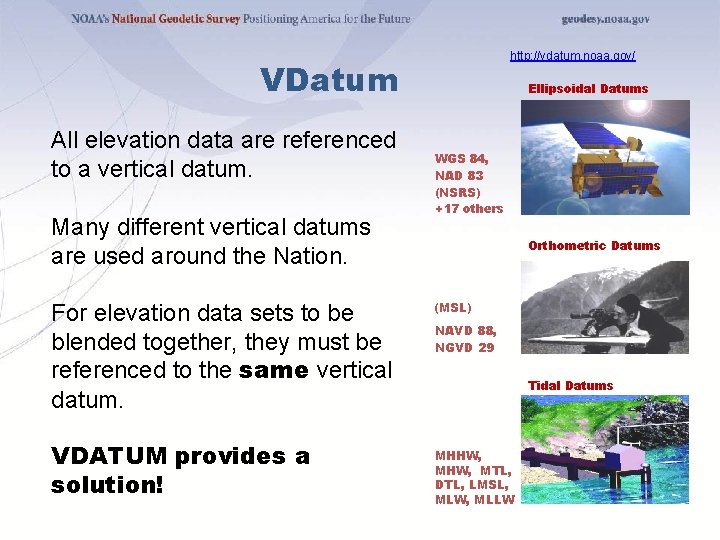 http: //vdatum. noaa. gov/ VDatum All elevation data are referenced to a vertical datum.