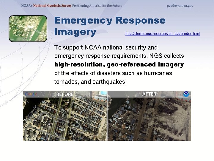 Emergency Response Imagery http: //storms. ngs. noaa. gov/eri_page/index. html To support NOAA national security