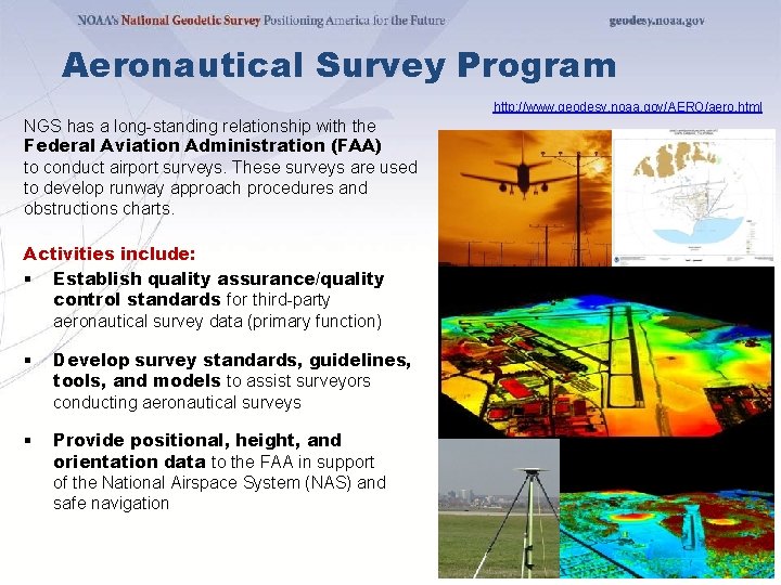 Aeronautical Survey Program http: //www. geodesy. noaa. gov/AERO/aero. html NGS has a long-standing relationship