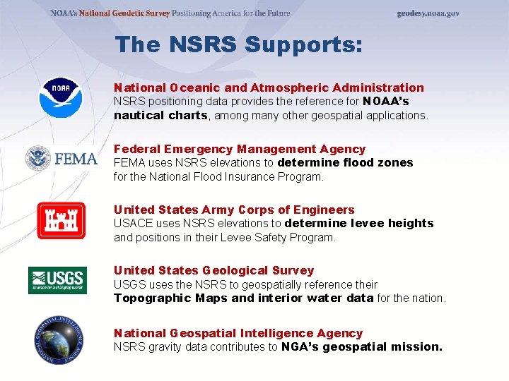 The NSRS Supports: National Oceanic and Atmospheric Administration NSRS positioning data provides the reference