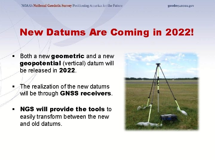 New Datums Are Coming in 2022! § Both a new geometric and a new