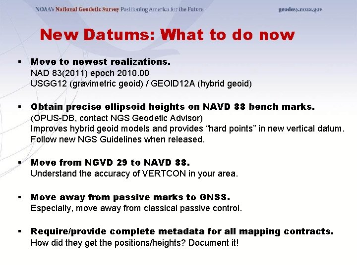 New Datums: What to do now § Move to newest realizations. NAD 83(2011) epoch